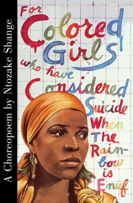 For colored girls who have considered suicide, when the rainbow is enuf : a choreopoem