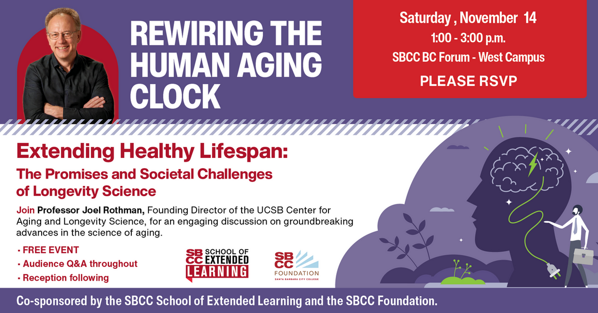 Rewiring the Human Aging Clock flyer: Saturday, November 14 from 1 p.m. - 3 p.m. in the BC Forum on SBCC's West Cliff Campus. The talk centers on Extending Healthy Lifespan: The Promises and Societal Challenges of Longevity Science