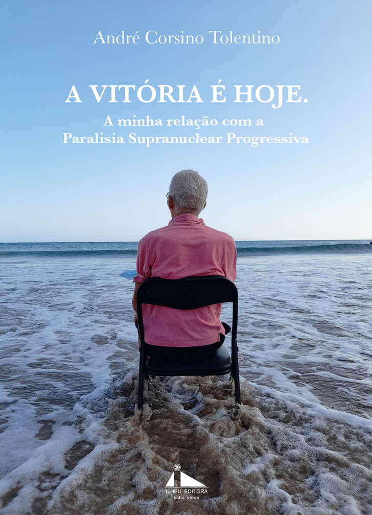 Cover of Victory is Today: My Relationship with Progressive Supranuclear Palsy (PSP) by André Corsino Tolentino.